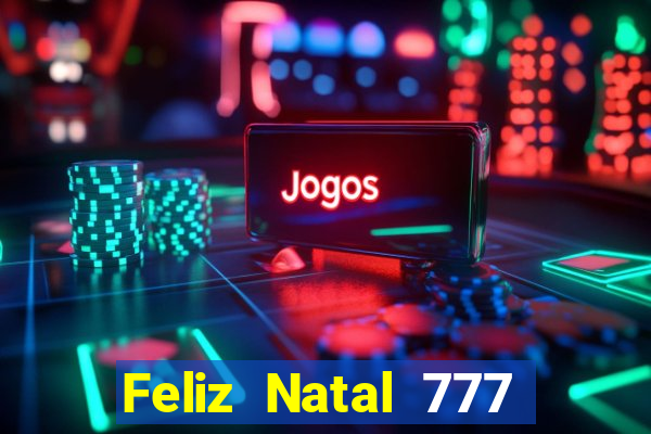 Feliz Natal 777 plataforma login